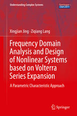 Frequency Domain Analysis And Design Of Nonlinear Systems Based On Volterra Series Expansion A Parametric Characteristic Approach 1st Edition Xingjian Jing