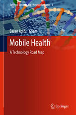 Mobile Health A Technology Road Map 1st Edition Sasan Adibi Eds