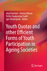 Youth Quotas And Other Efficient Forms Of Youth Participation In Ageing Societies 1st Edition Jrg Tremmel