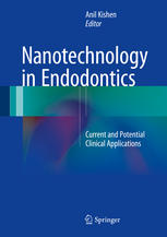 Nanotechnology In Endodontics Current And Potential Clinical Applications 1st Edition Anil Kishen Eds