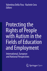 Protecting The Rights Of People With Autism In The Fields Of Education And Employment International European And National Perspectives 1st Edition Valentina Della Fina