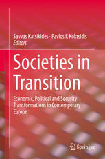 Societies In Transition Economic Political And Security Transformations In Contemporary Europe 1st Edition Savvas Katsikides