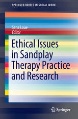 Ethical Issues In Sandplay Therapy Practice And Research 1st Edition Sana Loue Eds