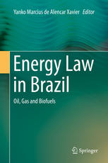 Energy Law In Brazil Oil Gas And Biofuels 1st Edition Yanko Marcius De Alencar Xavier Eds