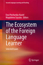 The Ecosystem Of The Foreign Language Learner Selected Issues 1st Edition Ewa Piechurskakuciel