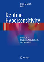 Dentine Hypersensitivity Advances In Diagnosis Management And Treatment 1st Edition David G Gillam Eds