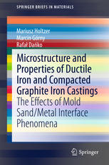 Microstructure And Properties Of Ductile Iron And Compacted Graphite Iron Castings The Effects Of Mold Sandmetal Interface Phenomena 1st Edition Mariusz Holtzer