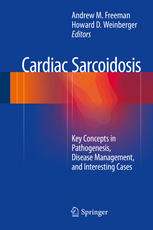 Cardiac Sarcoidosis Key Concepts In Pathogenesis Disease Management And Interesting Cases 1st Edition Andrew M Freeman