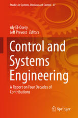 Control And Systems Engineering A Report On Four Decades Of Contributions 1st Edition Aly Elosery