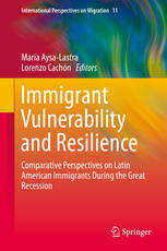 Immigrant Vulnerability And Resilience Comparative Perspectives On Latin American Immigrants During The Great Recession 1st Edition Mara Aysalastra