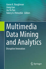 Multimedia Data Mining And Analytics Disruptive Innovation 1st Edition Aaron K Baughman