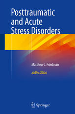 Posttraumatic And Acute Stress Disorders 6th Edition Matthew J Friedman Auth