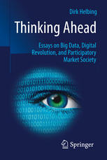 Thinking Ahead Essays On Big Data Digital Revolution And Participatory Market Society 1st Edition Dirk Helbing