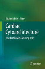 Cardiac Cytoarchitecture How To Maintain A Working Heart 1st Edition Elisabeth Ehler Eds