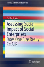 Assessing Social Impact Of Social Enterprises Does One Size Really Fit All 1st Edition Cecilia Grieco Auth
