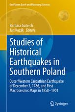 Studies Of Historical Earthquakes In Southern Poland Outer Western Carpathian Earthquake Of December 3 1786 And First Macroseismic Maps In 18581901 1st Edition Barbara Guterch