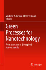 Green Processes For Nanotechnology From Inorganic To Bioinspired Nanomaterials 1st Edition Vladimir A Basiuk
