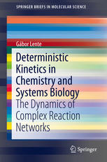 Deterministic Kinetics In Chemistry And Systems Biology The Dynamics Of Complex Reaction Networks 1st Edition Gbor Lente Auth