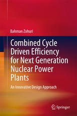 Combined Cycle Driven Efficiency For Next Generation Nuclear Power Plants An Innovative Design Approach 1st Edition Bahman Zohuri