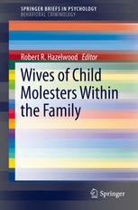 Wives Of Child Molesters Within The Family 1st Edition Robert R Hazelwood