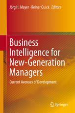 Business Intelligence For Newgeneration Managers Current Avenues Of Development 1st Edition Jrg H Mayer