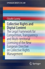 Collective Rights And Digital Content The Legal Framework For Competition Transparency And Multiterritorial Licensing Of The New European Directive On Collective Rights Management 1st Edition Cludio Lucena Auth