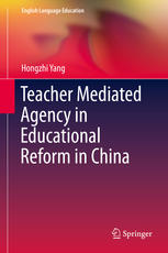 Teacher Mediated Agency In Educational Reform In China 1st Edition Hongzhi Yang Auth