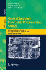 Central European Functional Programming School 5th Summer School Cefp 2013 Clujnapoca Romania July 820 2013 Revised Selected Papers 1st Edition Viktria Zsk