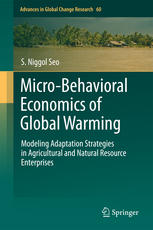 Microbehavioral Economics Of Global Warming Modeling Adaptation Strategies In Agricultural And Natural Resource Enterprises 1st Edition S Niggol Seo Auth