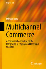 Multichannel Commerce A Consumer Perspective On The Integration Of Physical And Electronic Channels 1st Edition Manuel Trenz Auth