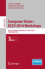 Computer Vision Eccv 2014 Workshops Zurich Switzerland September 67 And 12 2014 Proceedings Part I 1st Edition Lourdes Agapito