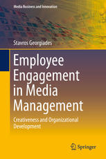 Employee Engagement In Media Management Creativeness And Organizational Development 1st Edition Stavros Georgiades Auth