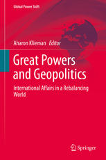 Great Powers And Geopolitics International Affairs In A Rebalancing World 1st Edition Aharon Klieman Eds