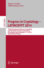 Progress In Cryptology Latincrypt 2014 Third International Conference On Cryptology And Information Security In Latin America Florianpolis Brazil September 1719 2014 Revised Selected Papers 1st Edition Diego F Aranha