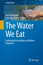 The Water We Eat Combining Virtual Water And Water Footprints 1st Edition Marta Antonelli
