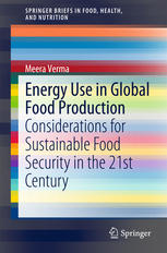 Energy Use In Global Food Production Considerations For Sustainable Food Security In The 21st Century 1st Edition Meera Verma Auth