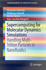 Supercomputing For Molecular Dynamics Simulations Handling Multitrillion Particles In Nanofluidics 1st Edition Alexander Heinecke