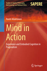 Mind In Action Experience And Embodied Cognition In Pragmatism 1st Edition Pentti Mttnen Auth