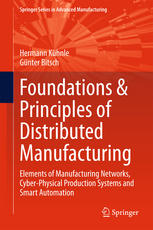 Foundations Principles Of Distributed Manufacturing Elements Of Manufacturing Networks Cyberphysical Production Systems And Smart Automation 1st Edition Hermann Khnle