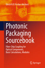 Photonic Packaging Sourcebook Fiberchip Coupling For Optical Components Basic Calculations Modules 1st Edition Ulrich H P Fischerhirchert Auth