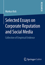 Selected Essays On Corporate Reputation And Social Media Collection Of Empirical Evidence 1st Edition Markus Kick Auth