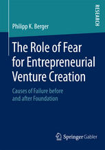 The Role Of Fear For Entrepreneurial Venture Creation Causes Of Failure Before And After Foundation 1st Edition Philipp K Berger Auth