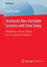 Stochastic Nonexcitable Systems With Time Delay Modulation Of Noise Effects By Timedelayed Feedback 1st Edition Paul M Geffert Auth