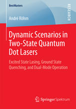 Dynamic Scenarios In Twostate Quantum Dot Lasers Excited State Lasing Ground State Quenching And Dualmode Operation 1st Edition Andr Rhm Auth