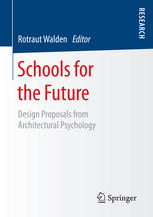 Schools For The Future Design Proposals From Architectural Psychology 1st Edition Rotraut Walden Eds