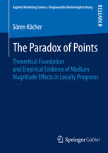 The Paradox Of Points Theoretical Foundation And Empirical Evidence Of Medium Magnitude Effects In Loyalty Programs 1st Edition Sren Kcher Auth