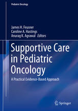 Supportive Care In Pediatric Oncology A Practical Evidencebased Approach 1st Edition James H Feusner