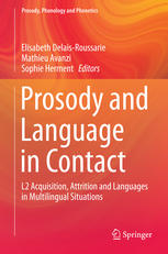 Prosody And Language In Contact L2 Acquisition Attrition And Languages In Multilingual Situations 1st Edition Elisabeth Delaisroussarie