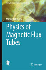 Physics Of Magnetic Flux Tubes 1st Edition Margarita Ryutova Auth