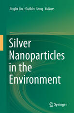 Silver Nanoparticles In The Environment 1st Edition Jingfu Liu